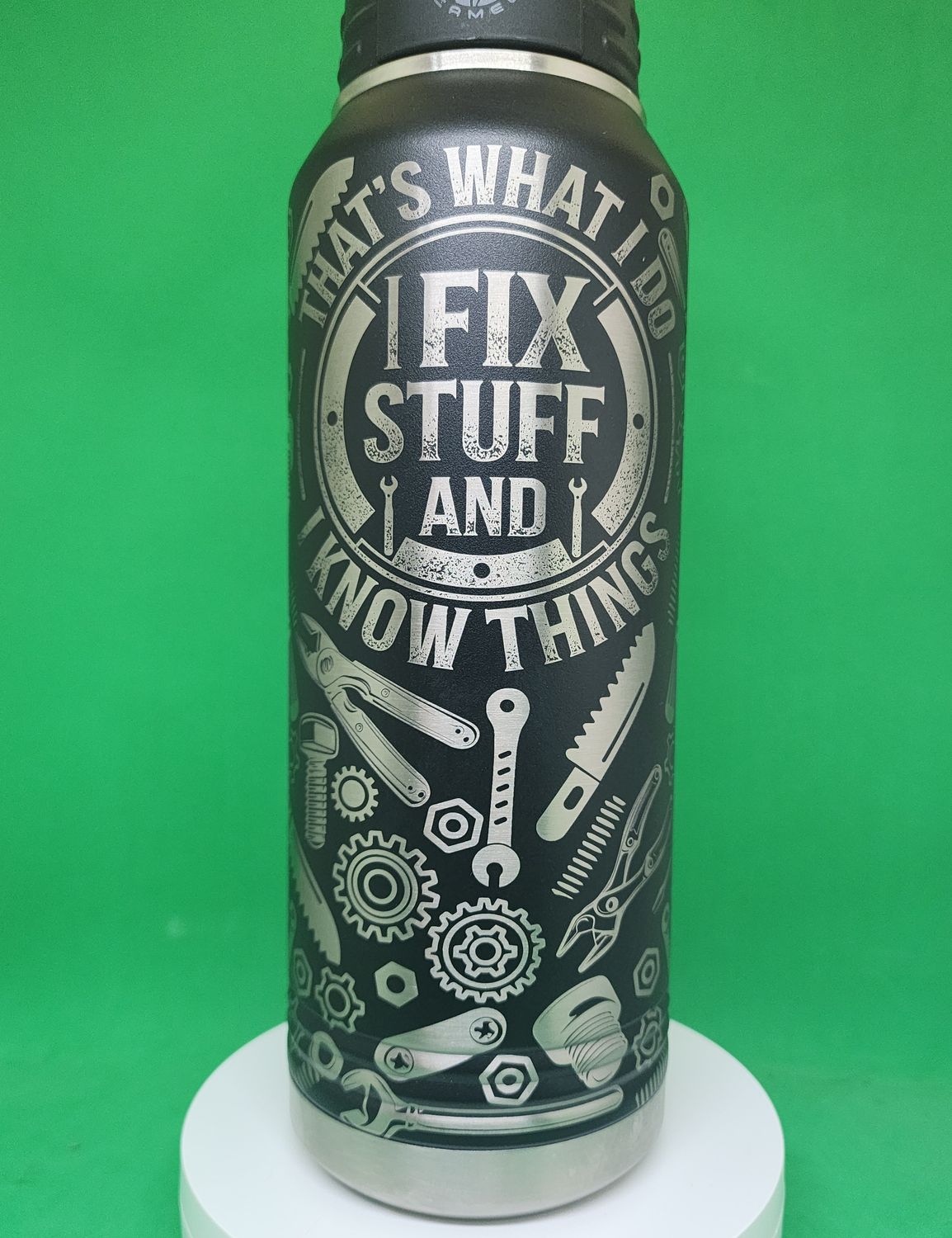 Insulated Bottle I Fix Stuff and Know Things Wrap Laser Engraved