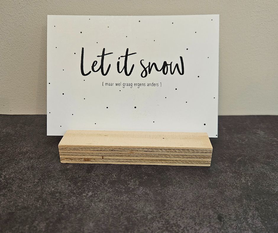 Wenskaart – Let it snow (maar wel graag ergens anders) Wenskaart – Let it snow (maar wel graag ergens anders)