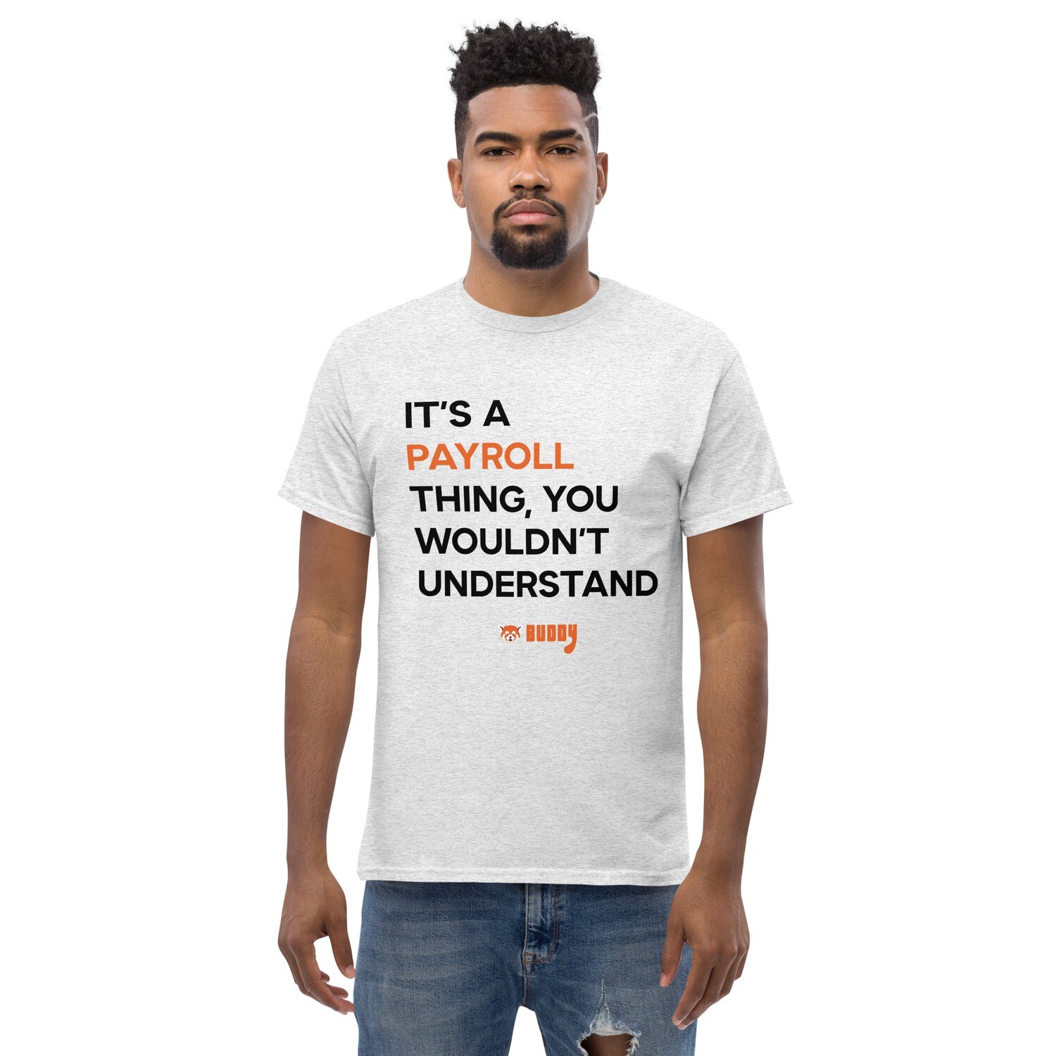 &quot;Its a Payroll Thing&quot; - Men&#39;s Classic Tee