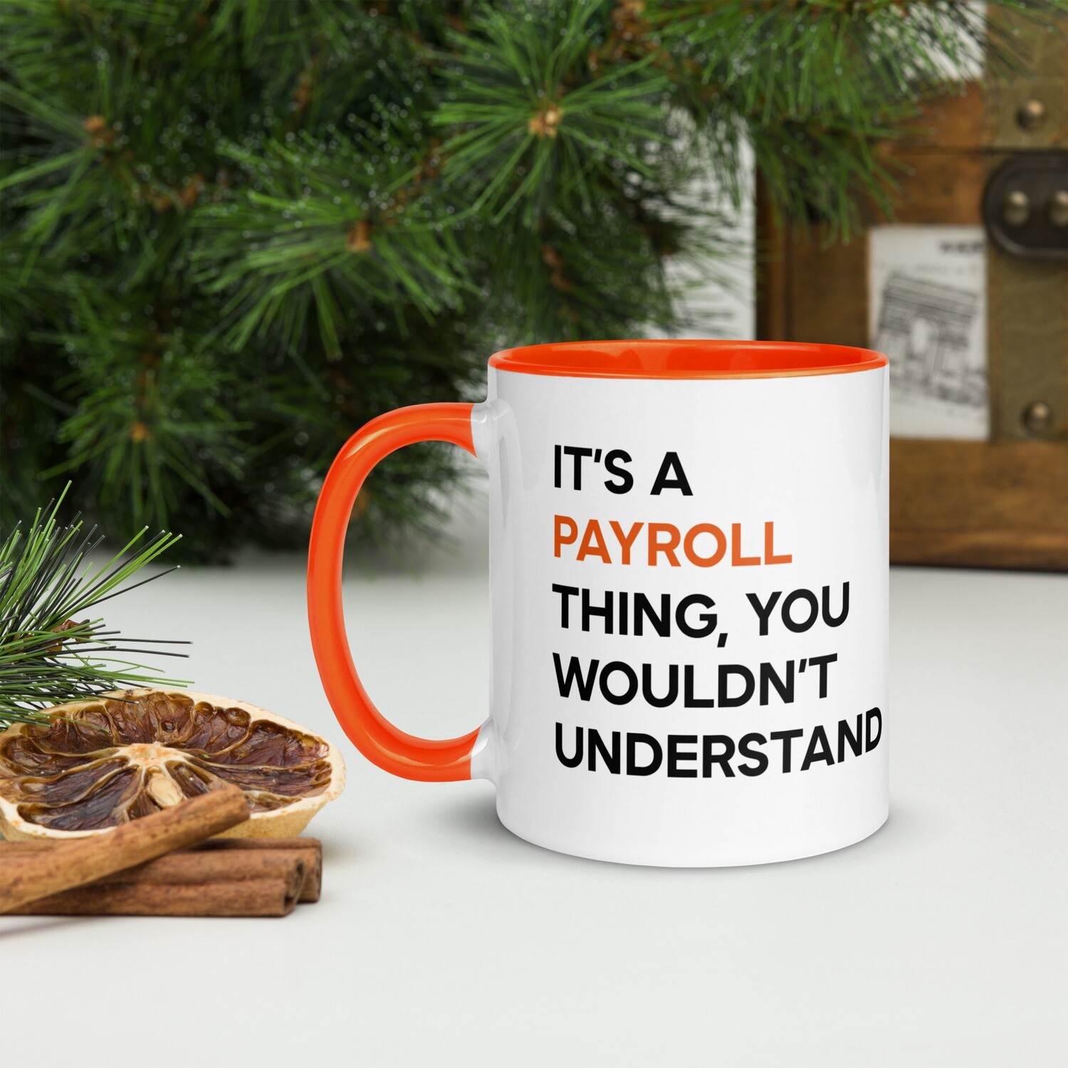 Its A Payroll Thing - Orange Inside Mug