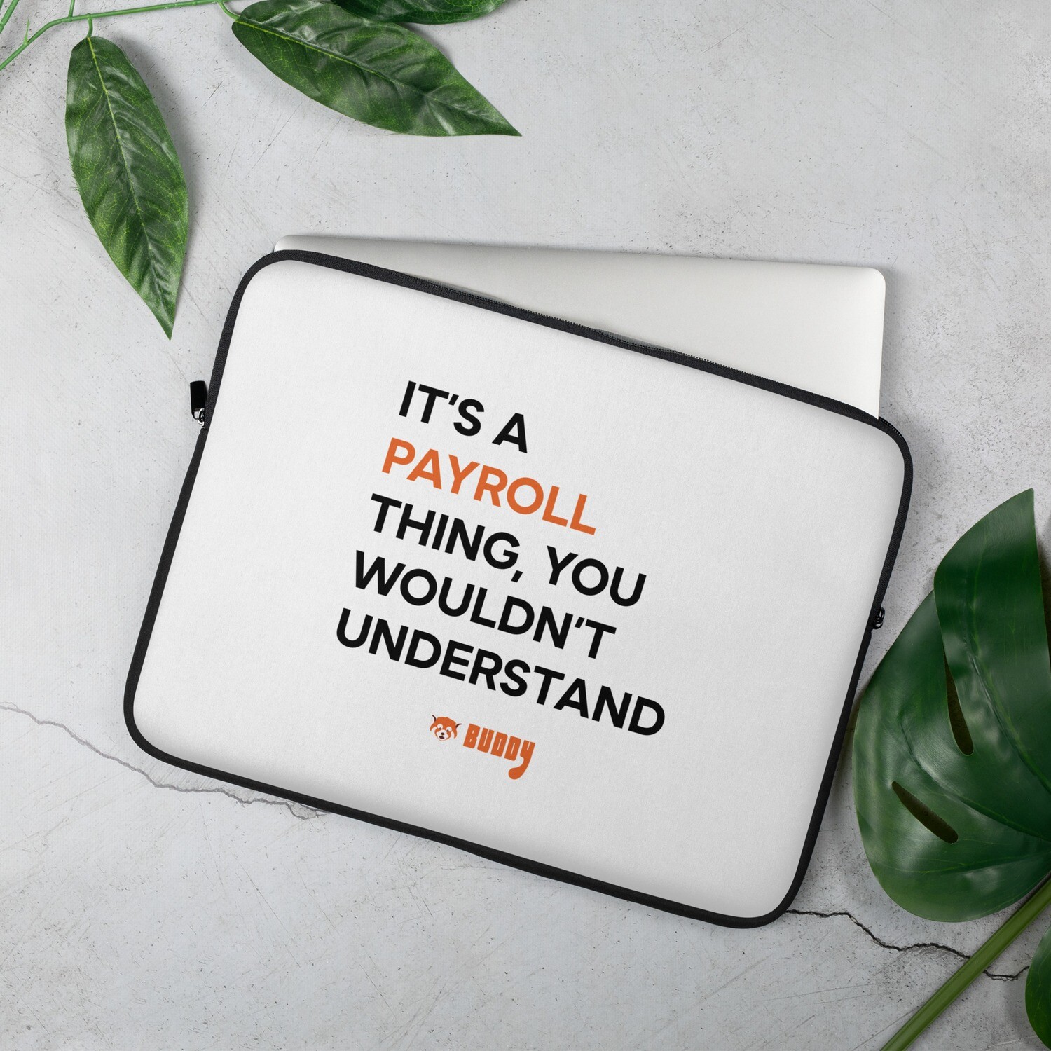 &quot;It&#39;s A Payroll Thing&quot; - Laptop Sleeve