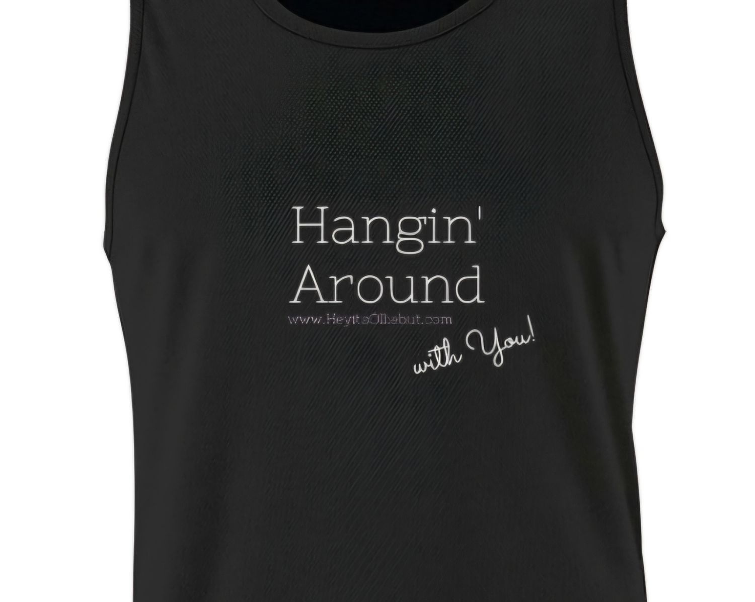Hangin&#39; Around TankTop!