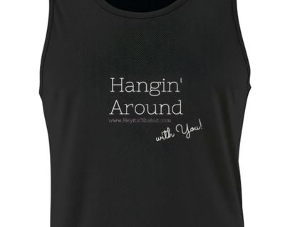 Hangin&#39; Around TankTop!