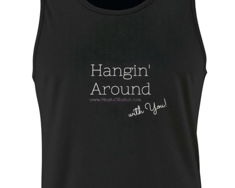 Hangin&#39; Around TankTop!