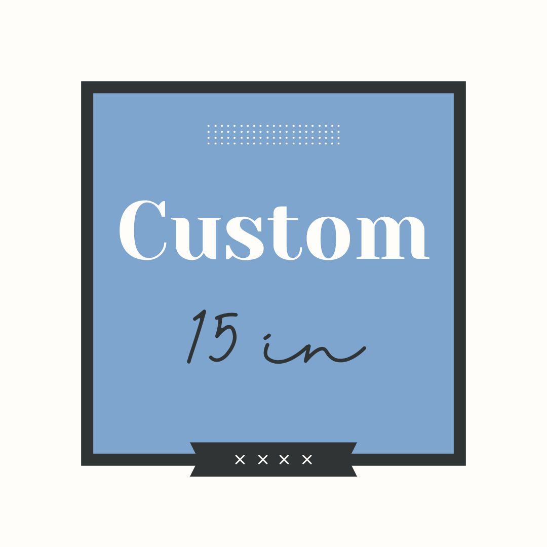 CUSTOM 15 inch