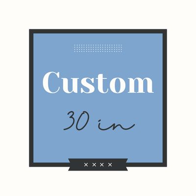 CUSTOM 30 inch