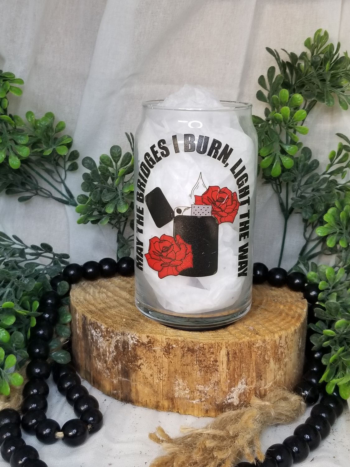 12oz Glass Can - May The Bridges You Burn, Light Your Way