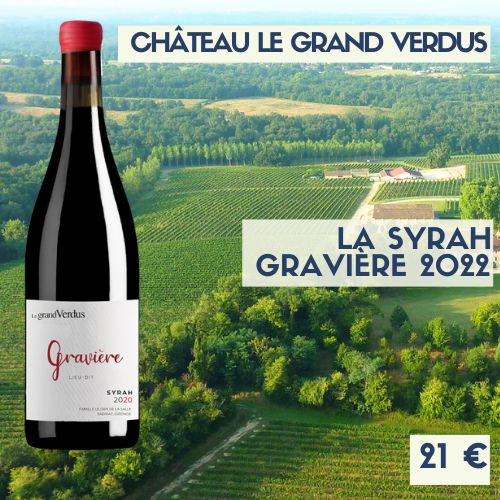 6 bouteilles Gravière 2022 — La Syrah du Château le Grand Verdus 2020  (21€)