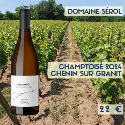 6 bouteilles domaine Sérol Champtoisé Chenin sur granit 2024 (22€) 6 bouteilles domaine Sérol Champtoisé Chenin sur granit 2024 (22€)