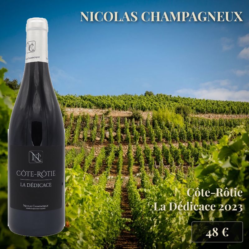6 bouteilles de "La Dédicace" 2023, Côte-Rôtie, Nicolas Champagneux (48€) 6 bouteilles de "La Dédicace" 2023, Côte-Rôtie, Nicolas Champagneux (48€)