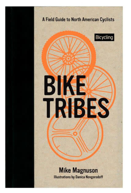 Bike Tribes: A Field Guide by Mike Magnuson