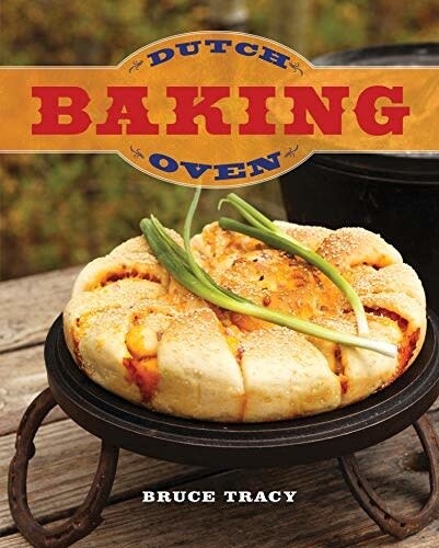 Dutch Oven Baking by Bruce Tracy