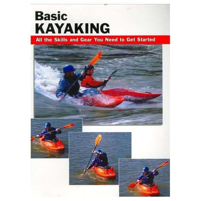 Basic Kayaking by Jon Rounds &amp; Wayne Dickert