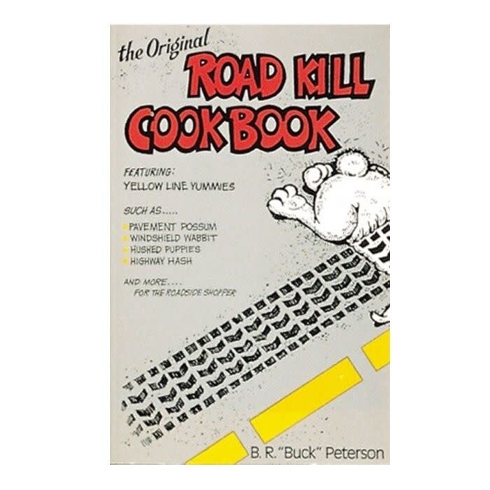 The Original Road Kill Cookbook by B. R. Peterson