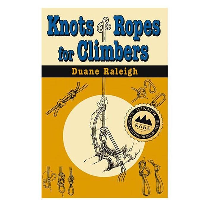 Knots and Ropes for Climbers by Duane Raleigh