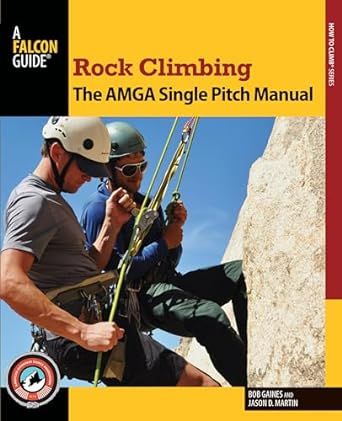 Rock Climbing- The AMGA Single Pitch Manual