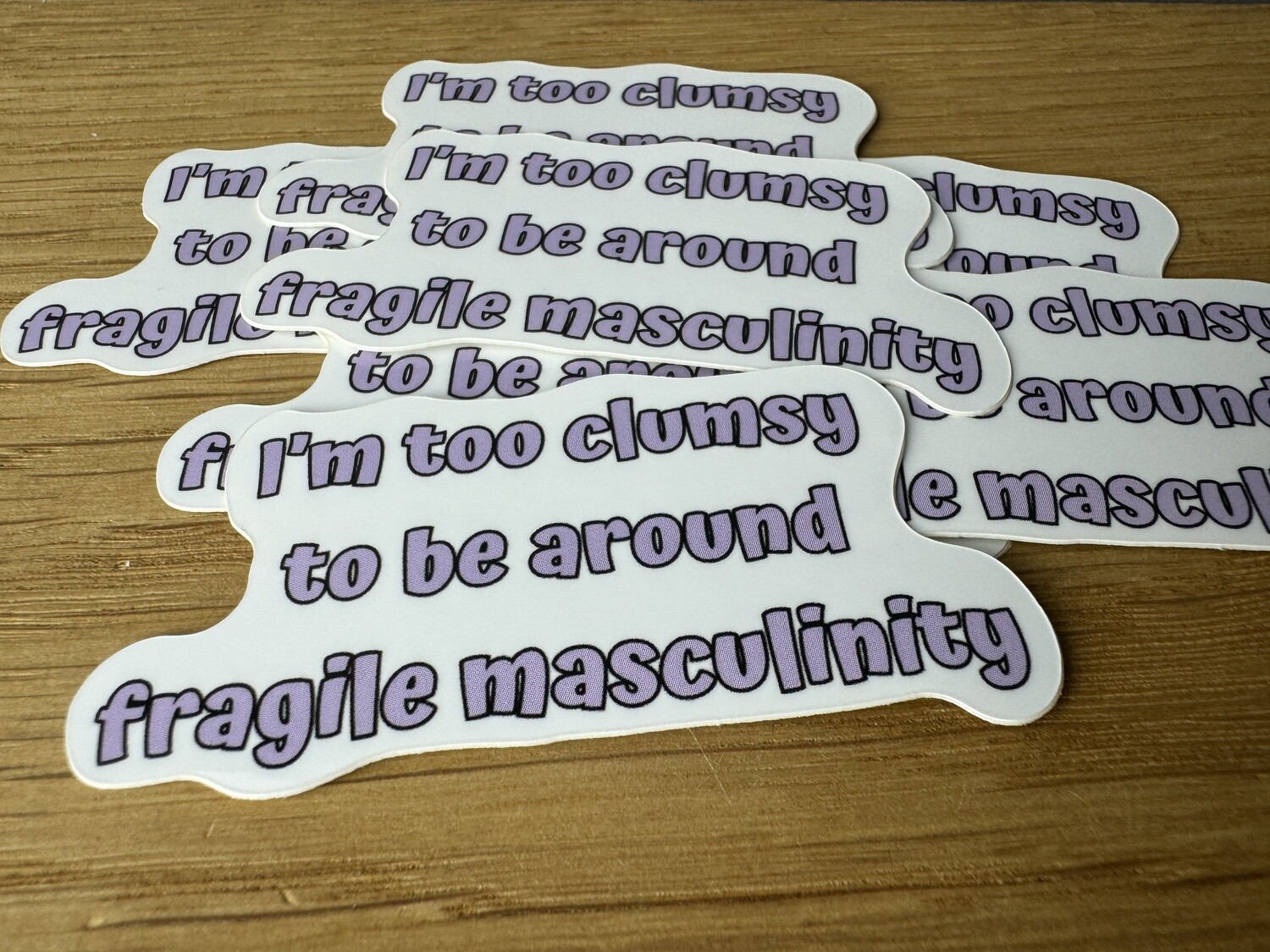 Too clumsy for fragile masculinity - Sticker