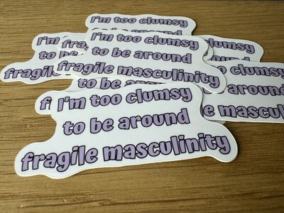Too clumsy for fragile masculinity - Sticker