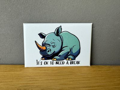 It’s ok to need a break Nashorn - Magnet​ 🦏