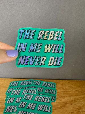 The rebel in me will never die - Glitzer Sticker​