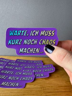 Kurz noch Chaos machen -  Sticker