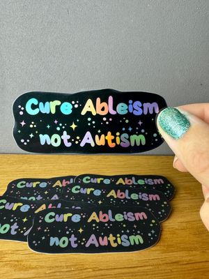 Cure ableism not autism - Holografischer Sticker