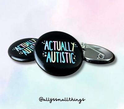 Actually Autistic - Button Autismus, Neurodivergent Actually Autistic - Button Autismus, Neurodivergent