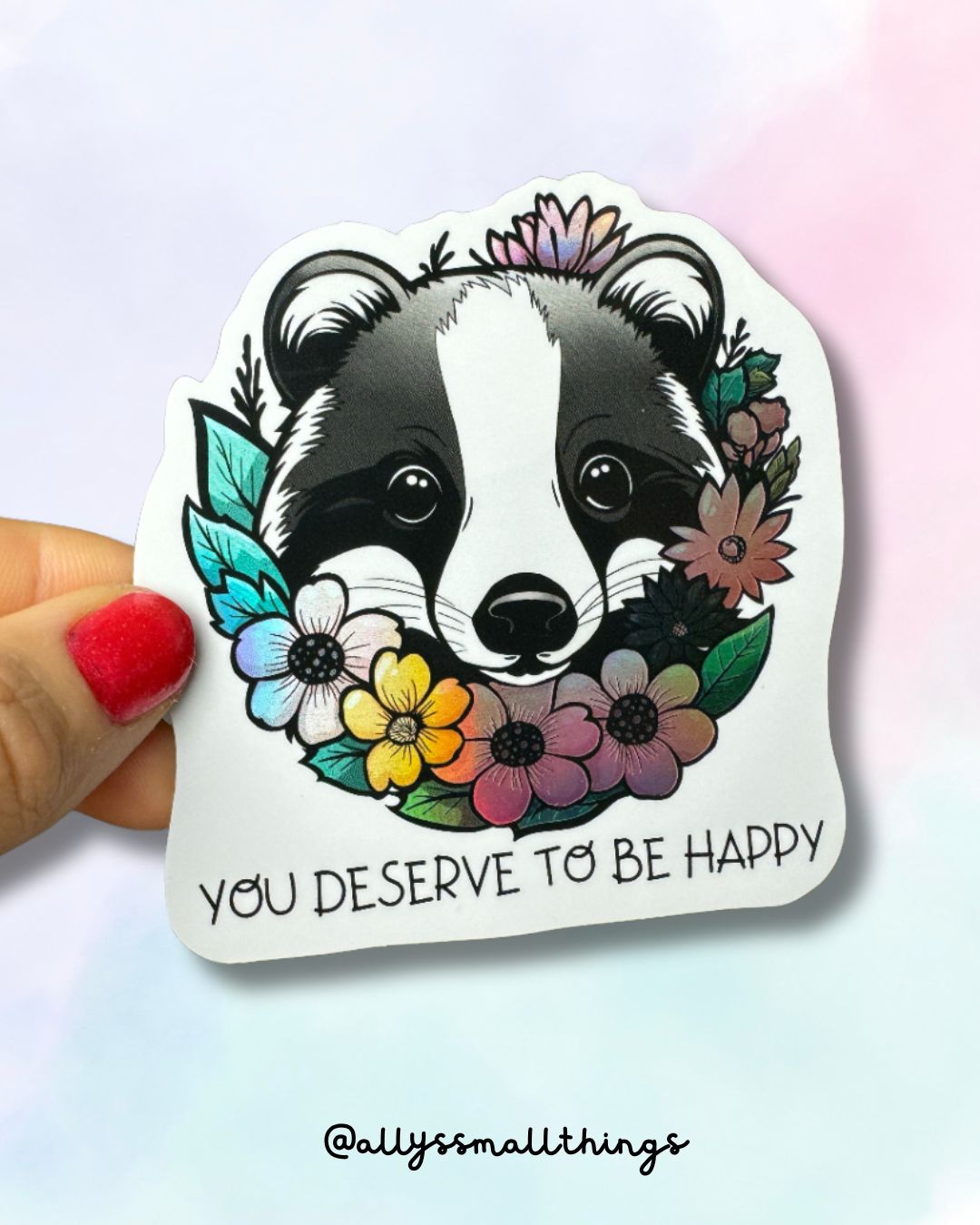 You deserve to be happy - Holografischer Sticker Dachs, Mental Health