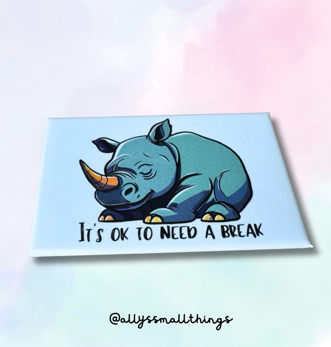 It’s ok to need a break Nashorn - Magnet​ 🦏 Mental Health, Overthinker