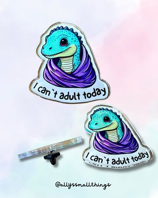 Can’t adult today Dino 🦕 Acryl Pin