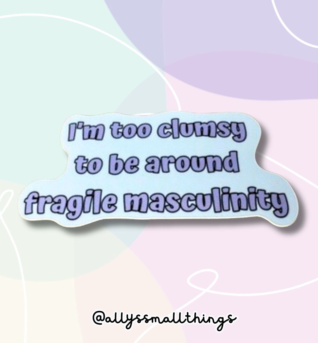 Too clumsy for fragile masculinity - Sticker