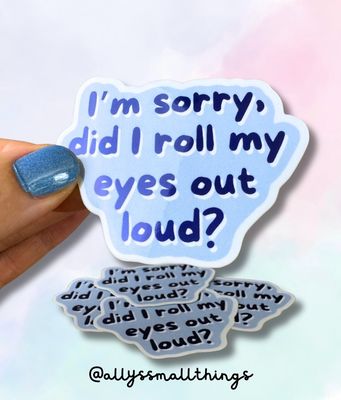 Did I roll my eyes out loud? - Holografischer Sticker​ 👀