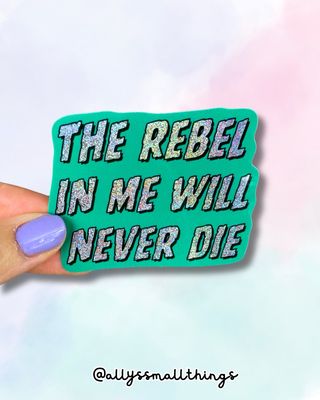 The rebel in me will never die - Glitzer Sticker​