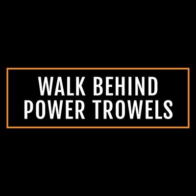 Walk Behind Power Trowels