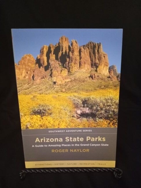 Arizona State Parks: A Guide to Amazing Places in the Grand Canyon State