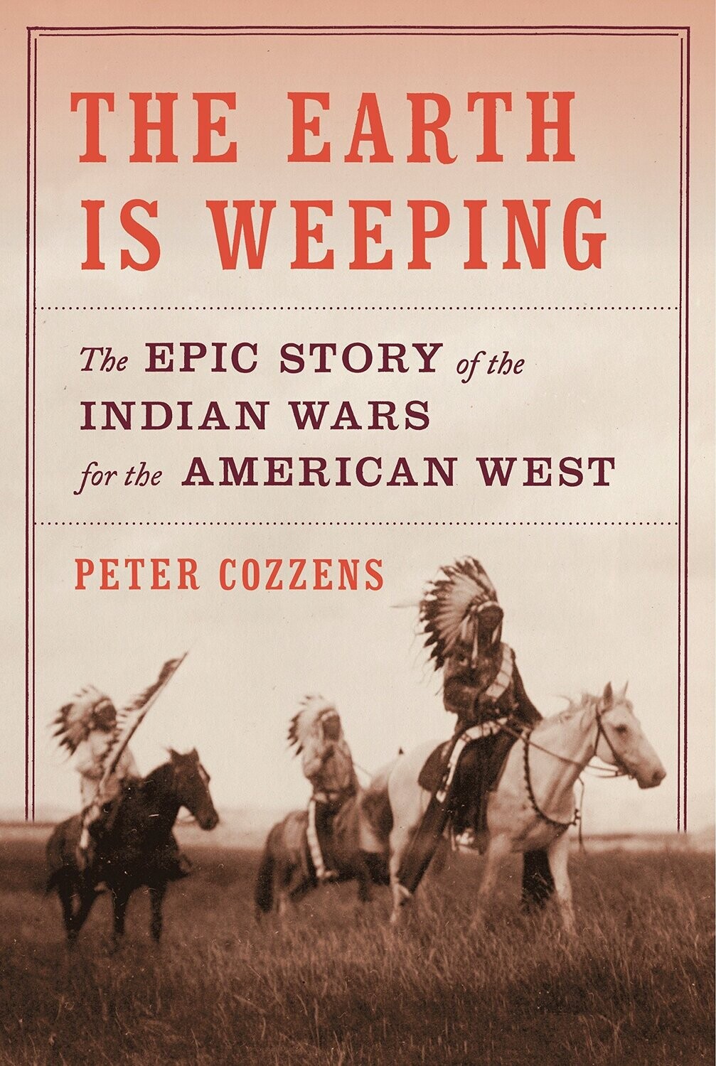 Earth is Weeping: The Epic Story of the Indian Wars