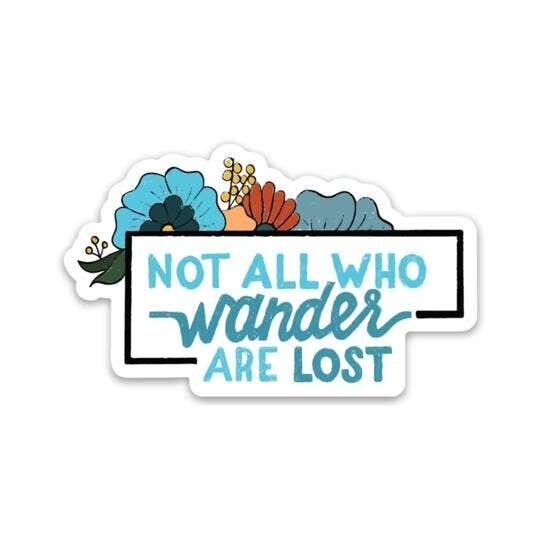 Not All Who Wander Are Lost Sticker