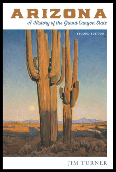 Arizona: A History of the Grand Canyon State