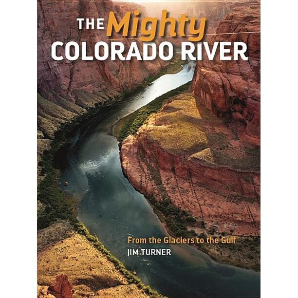Mighty Colorado River: From the Glaciers to the Gulf