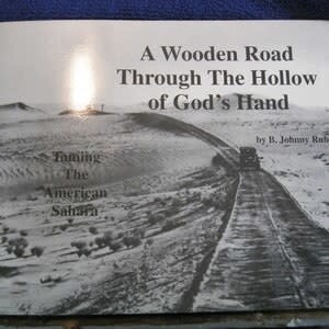 A Wooden Road Through the Hollow of God&#39;s Hand: Taming the American Sahara
