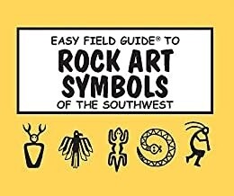 Easy Field Guide To Rock Art Symbols Of The Southwest