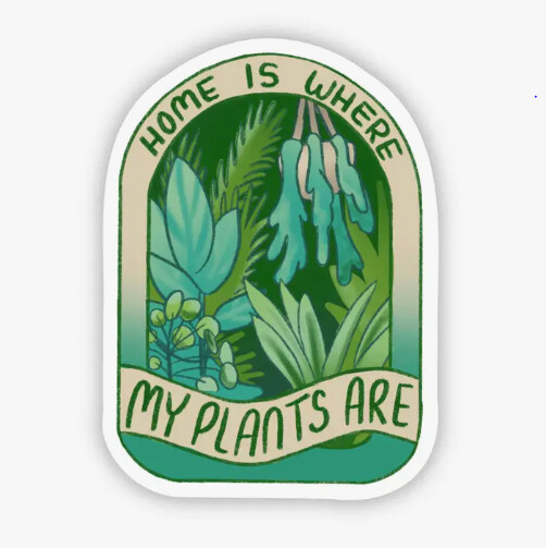 Home Is Where My Plants Are Sticker
