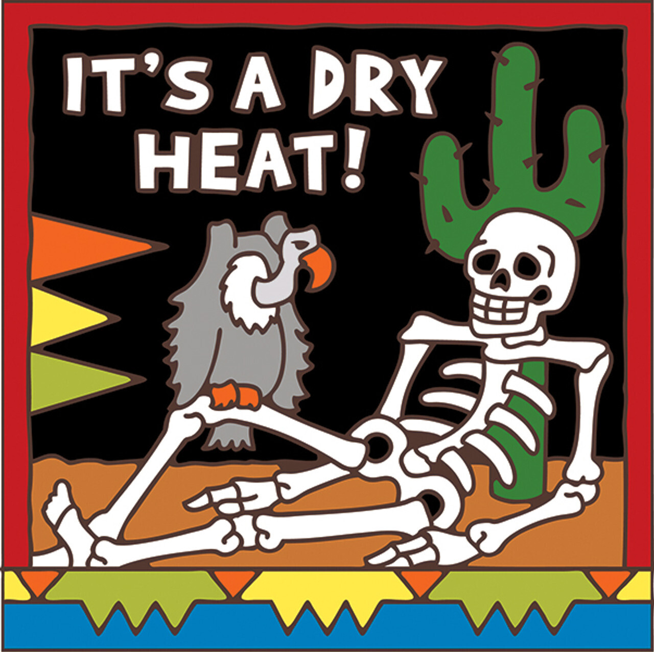 It's a Dry Heat 6" x 6" Tile