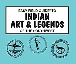 Easy Field Guide To Indian Art &amp; Legends Of The Southwest