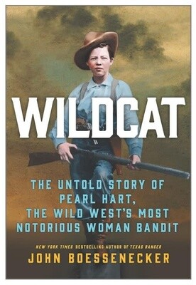 Wildcat: the Untold Story of Pearl Hart, the West&#39;s Most Notorious Woman Bandit