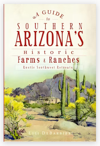 A Guide to Southern Arizona&#39;s Historic Farms &amp; Ranches