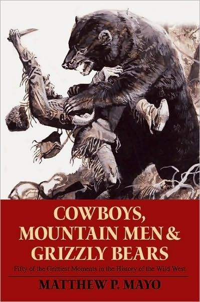 Cowboys, Mountain Men, &amp; Grizzly Bears