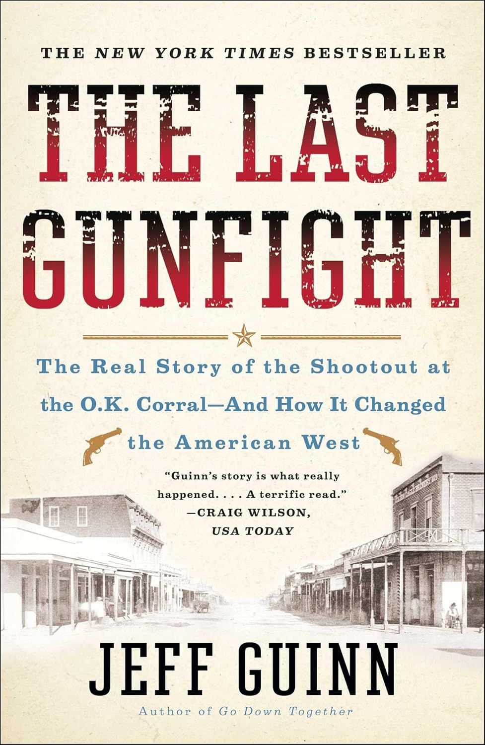 Last Gunfight: The Real Story of the Shootout at the O.K. Corral