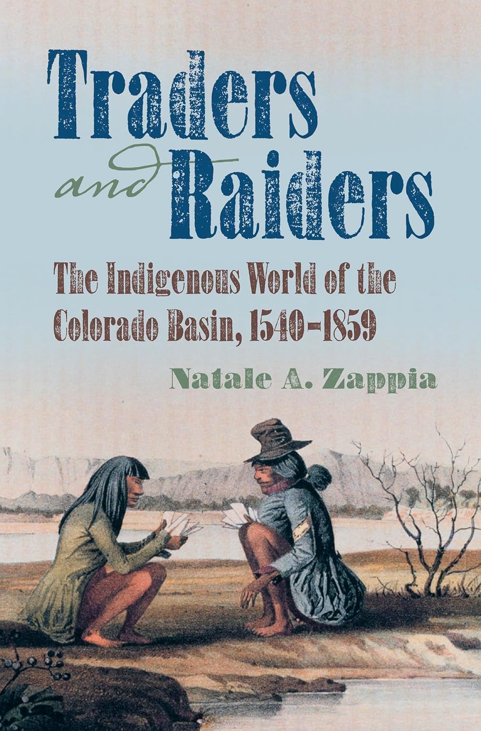 Traders and Raiders: The Indigenous World of the Colorado Basin