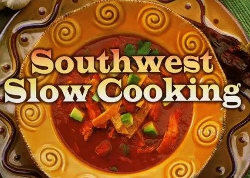 Southwest Slow Cooking